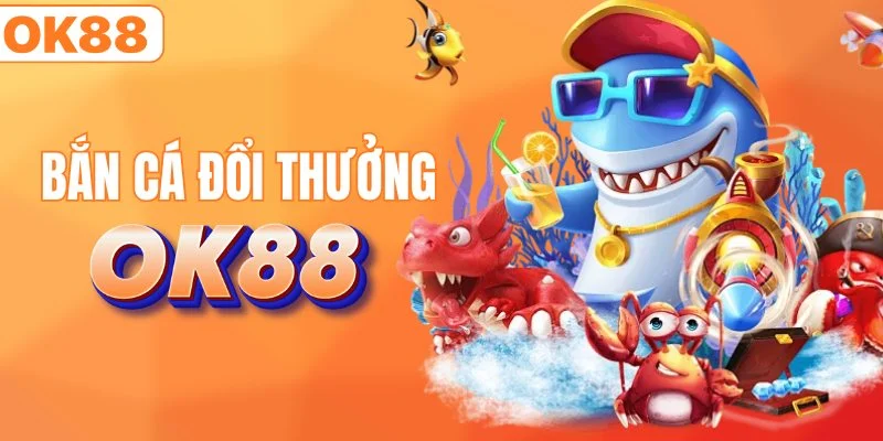 Chuyên mục bắn cá đổi thưởng hấp dẫn