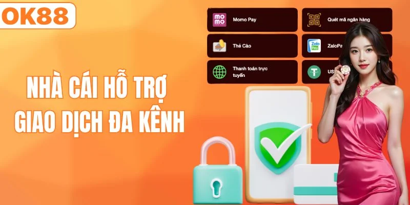 Nhà cái hỗ trợ giao dịch đa kênh
