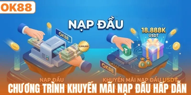 Chương trình khuyến mãi nạp đầu hấp dẫn tại OK88