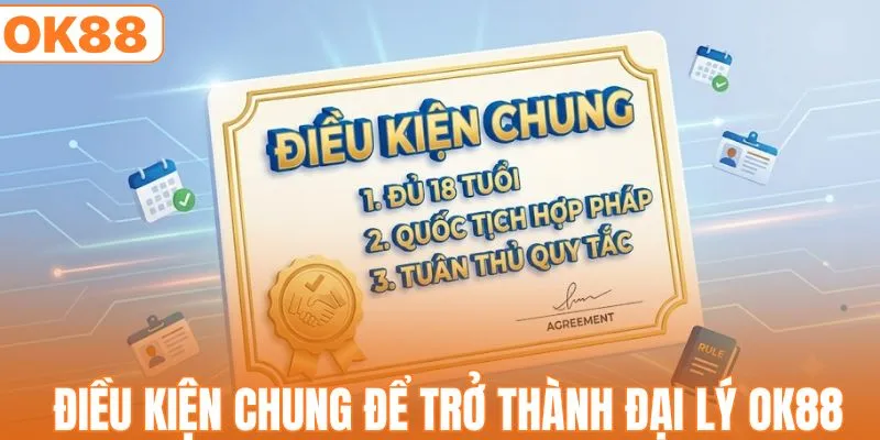Điều kiện chung để trở thành đại lý OK88