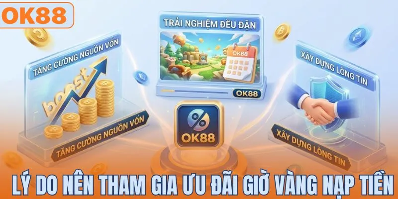 Lý do nên tham gia ưu đãi giờ vàng nạp tiền