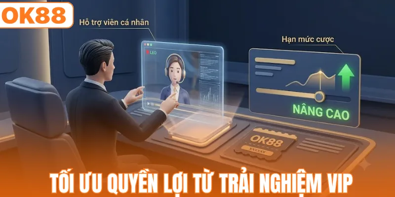 Tối ưu quyền lợi từ trải nghiệm VIP